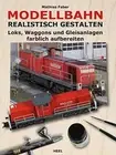Modellbahn realistisch gestalten: Loks, Waggons, Faber Hardcover*.