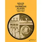 SOLOS FOR THE TROMBONE PLAYER WITH PIANO ACCOMPANIMENT