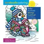 ZENDOODLE COLORING: BABY ANIMAL WINTER CARNIVAL: SNOW DAY FUN TO COLOR AND DISPLAY