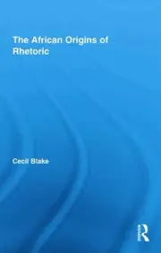 The African Origins of Rhetoric by Cecil Blake (English) Hardcover Book