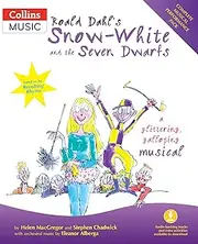 Roald Dahl's Snow-White and the Seven Dwarfs: A Glittering Galloping Musical