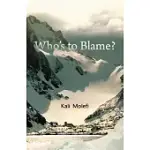 WHO’S TO BLAME?