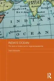 India's Ocean : The Story of India's Bid for Regional Leadership, Paperback b...