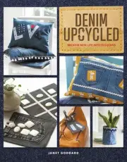 Denim Upcycled: Breathe New Life Into Old Jeans by Janet Goddard Paperback Book