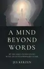 A Mind Beyond Words: My Decades of Discovery with an Extraordinary Guide: New