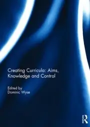 Creating Curricula: Aims, Knowledge and Control by Dominic Wyse (English) Hardco