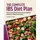 The Complete Ibs Diet Plan: Step-By-Step Meal Plans and Low-Fodmap Recipes for Relief and Healing