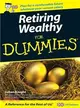 RETIRING WEALTHY FOR DUMMIES