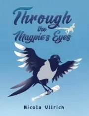 Through the Magpies Eyes by Nicola Ullrich 9781528983082 NEW