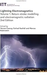Lightning Electromagnetics: Return Stroke Modelling and Electromagnetic Radiation: Volume 1