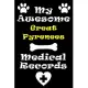 My Great Pyrenees Medical Records Notebook / Journal 6x9 with 120 Pages Keepsake Dog log: for Great Pyrenees lover Vaccinations, Vet Visits, Pertinent