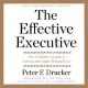 The Effective Executive: The Definitive Guide to Getting the Right Things Done: Library Edition