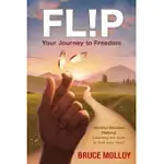 FLIP YOUR JOURNEY TO FREEDOM: MINDFUL DECISION MAKING: LEARNING THE SKILLS TO FREE YOUR MIND