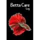 Betta Care log: Customized Betta Aquarium Logging Book, Great For Tracking, Scheduling Routine Maintenance, Including Water Chemistry