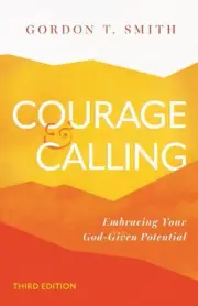Courage and Calling: Embracing Your God-Given Potential by Gordon T. Smith (Engl