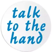 Talk To The Hand - Circle Sticker Decal 3 Inch - 90s Nineties Slang
