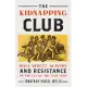 The Kidnapping Club: Wall Street, Slavery, and Resistance on the Eve of the Civil War