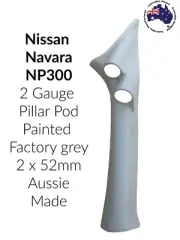 2 Gauge Pillar pod suit Nissan Navara NP300 Painted Factory Grey 2 x 52mm D23
