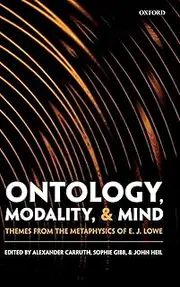 Ontology, Modality, and Mind: Themes from the Metaphysics of E. J. Lowe