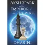 AKSH SPARK AND THE EMPEROR OF THE UNIVERSE