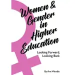 WOMEN AND GENDER IN HIGHER EDUCATION: LOOKING FORWARD, LOOKING BACK