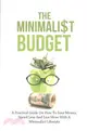 The Minimalist Budget ― A Practical Guide on How to Save Money, Spend Less and Live More With a Minimalist Lifestyle