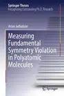 Measuring Fundamental Symmetry Violation in Polyatomic Molecules by Arian Jadbab