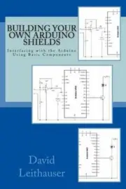 Building Your Own Arduino Shields: Interfacing with the Arduino Using Basic