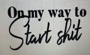 On My Way To Start Shxt Decal
