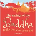 THE SAYINGS OF THE BUDDHA: REFLECTIONS FOR EVERY DAY