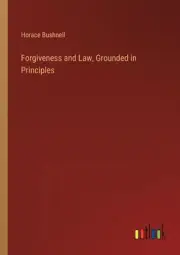 Forgiveness and Law, Grounded in Principles by Horace Bushnell Paperback Book