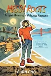 Messy Roots A Graphic Memoir of a Wuhanese American by Laura Gao 9780063067769