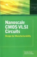 NANOSCALE CMOS VLSI CIRCUITS DESIGN FOR MANUFACTURABILITY S.KUNDU 2010 MCGRAW-HILL