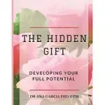 THE HIDDEN GIFT: DEVELOPING YOUR FULL POTENTIAL