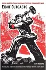 Eight Outcasts: Social and Political Marginalization in China under Mao by Yang