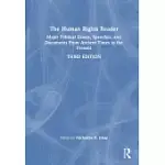 THE HUMAN RIGHTS READER: MAJOR POLITICAL ESSAYS, SPEECHES, AND DOCUMENTS FROM ANCIENT TIMES TO THE PRESENT