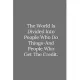 The World Is Divided Into People Who Do Things And People Who Get The Credit.: Lined Notebook / Journal Funny Gift Quotes