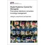 MODEL PREDICTIVE CONTROL FOR MICROGRIDS: FROM POWER ELECTRONIC CONVERTERS TO ENERGY MANAGEMENT