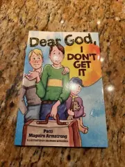 Dear God, I Don't Get It by Patti Maguire Armstrong (2013, Trade Paperback)