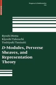 D-Modules, Perverse Sheaves, and Representation Theory by Ryoshi Hotta (English)