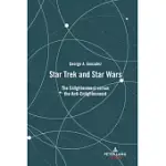 STAR TREK AND STAR WARS: THE ENLIGHTENMENT VERSUS THE ANTI-ENLIGHTENMENT