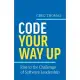 Code Your Way Up: Rise to the Challenge of Software Leadership