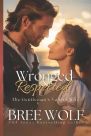 Wronged & Respected: The Gentleman's Valiant Wife (Love's Second Chance)