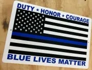 Thin Blue Line Matters Duty Honor Courage Aluminum Metal Sign 12" x 18"