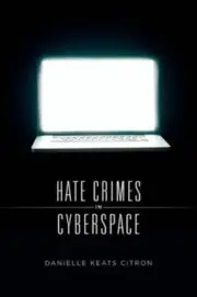 Hate Crimes in Cyberspace by Danielle Keats Citron: New