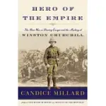 HERO OF THE EMPIRE: THE BOER WAR, A DARING ESCAPE, AND THE MAKING OF WINSTON CHURCHILL