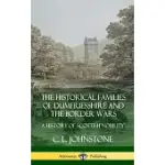 THE HISTORICAL FAMILIES OF DUMFRIESSHIRE AND THE BORDER WARS: A HISTORY OF SCOTTISH NOBILITY (HARDCOVER)