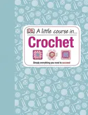 A Little Course In Crochet by DK Paperback Book
