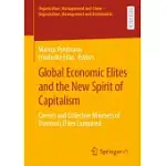 GLOBAL ECONOMIC ELITES AND THE NEW SPIRIT OF CAPITALISM: CAREERS AND COLLECTIVE MINDSETS OF ECONOMIC ELITES COMPARED
