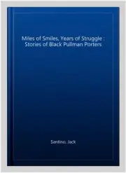 Miles of Smiles, Years of Struggle : Stories of Black Pullman Porters, Paperb...